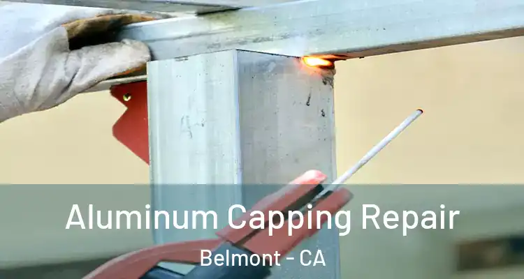 Aluminum Capping Repair Belmont - CA