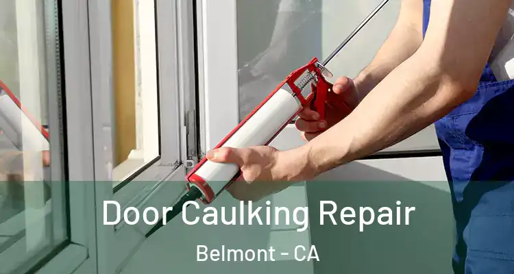 Door Caulking Repair Belmont - CA