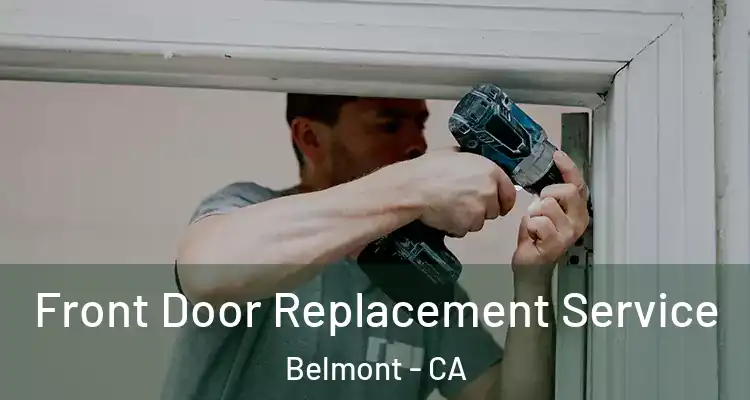 Front Door Replacement Service Belmont - CA