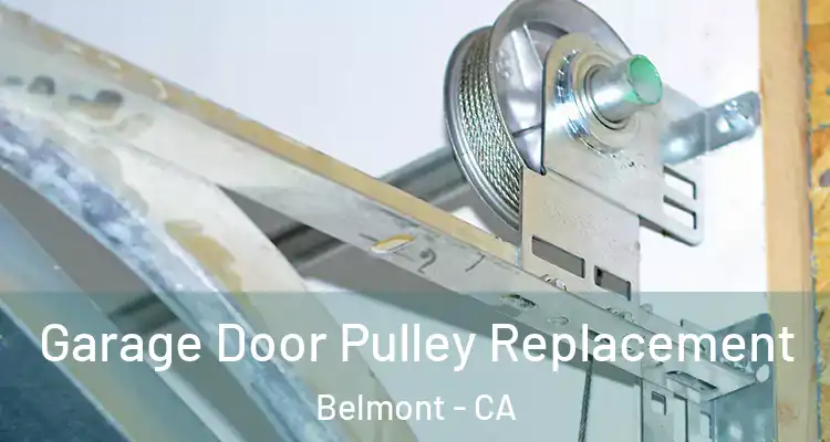 Garage Door Pulley Replacement Belmont - CA