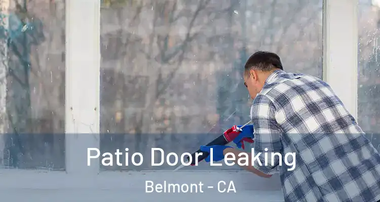Patio Door Leaking Belmont - CA