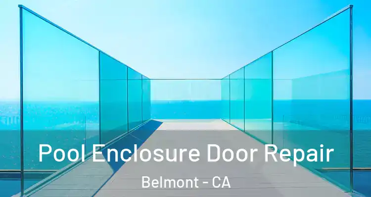 Pool Enclosure Door Repair Belmont - CA