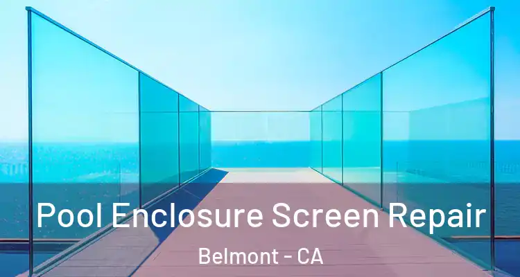Pool Enclosure Screen Repair Belmont - CA