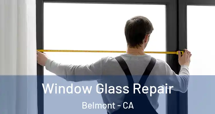 Window Glass Repair Belmont - CA